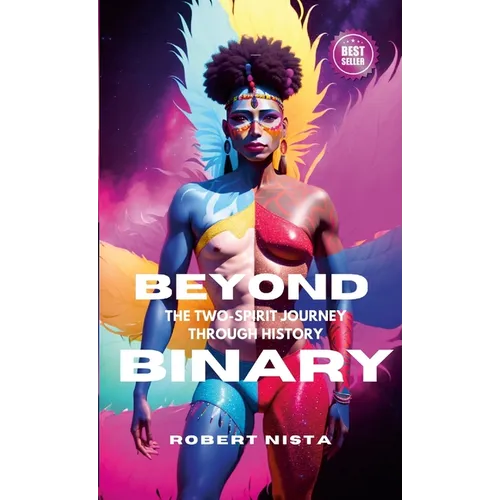 Beyond Binary: The Two-Spirit Journey Through History - Paperback