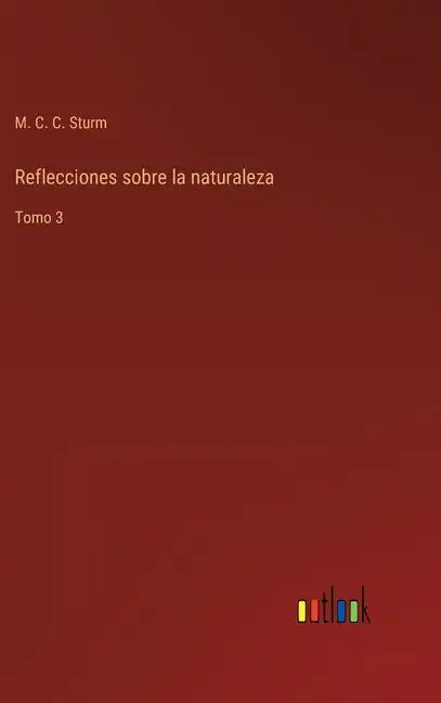 Reflecciones sobre la naturaleza: Tomo 3 - Hardcover