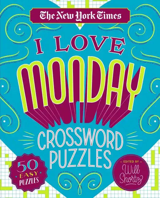 The New York Times I Love Monday Crossword Puzzles: 50 Easy Puzzles - Spiral