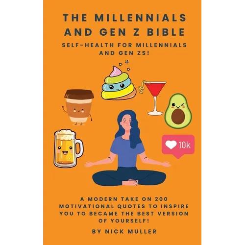 The Millennials and Gen Z Bible!: Self-Health For Millennials and Gen Zs! - Paperback