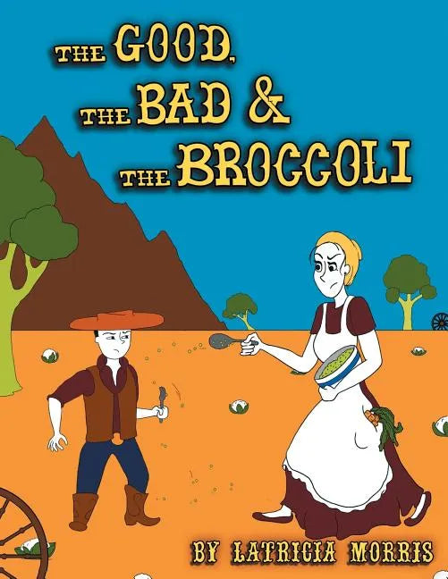 The Good, The Bad & The Broccoli - Paperback