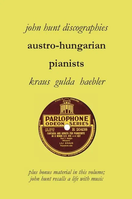 Austro-Hungarian Pianists, Discographies, Lili Krauss, Friedrich Gulda, Ingrid Haebler - Paperback