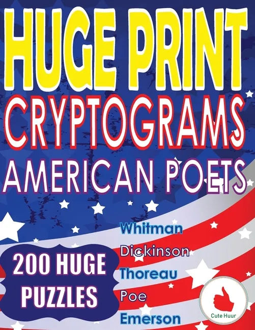 Huge Print Cryptograms - American Poets: 200 Large Print Cryptogram Puzzles With A Huge 36 Point Font Size In A Big 8.5 x 11 Inch Book. - Paperback