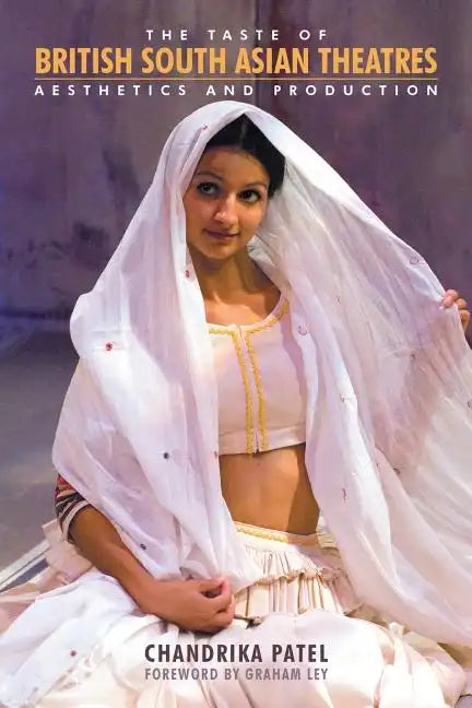 The Taste of British South Asian Theatres: Aesthetics and Production - Paperback