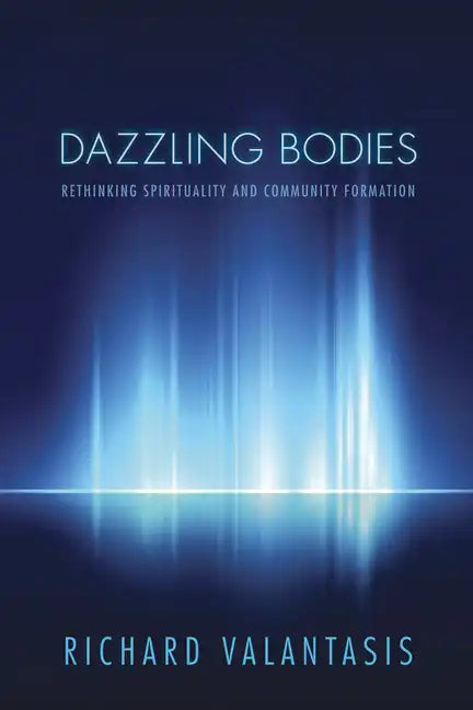 Dazzling Bodies: Rethinking Spirituality and Community Formation - Paperback