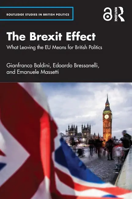 The Brexit Effect: What Leaving the Eu Means for British Politics - Paperback