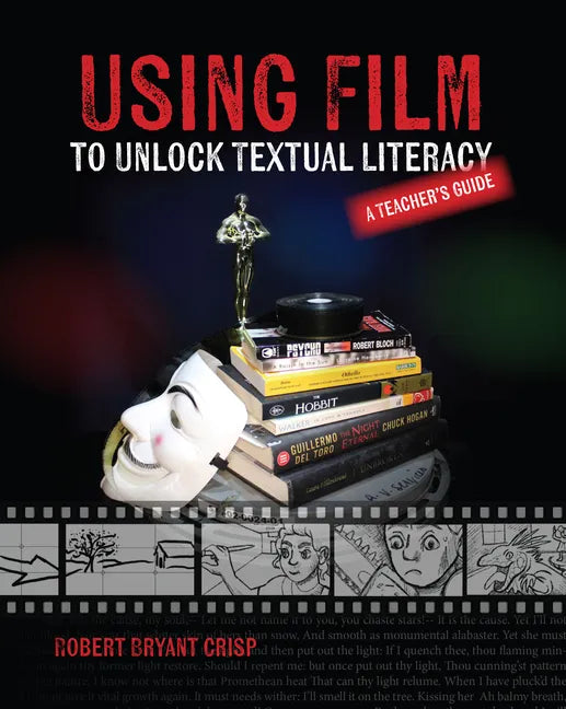 Using Film to Unlock Textual Literacy - Paperback