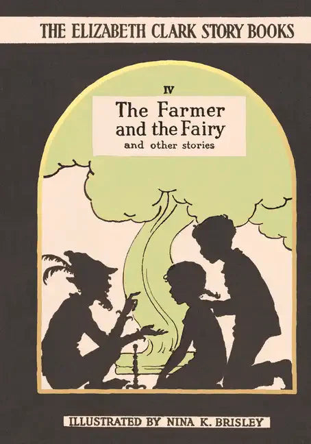 The Farmer and the Fairy: The Elizabeth Clark Story Books - Hardcover