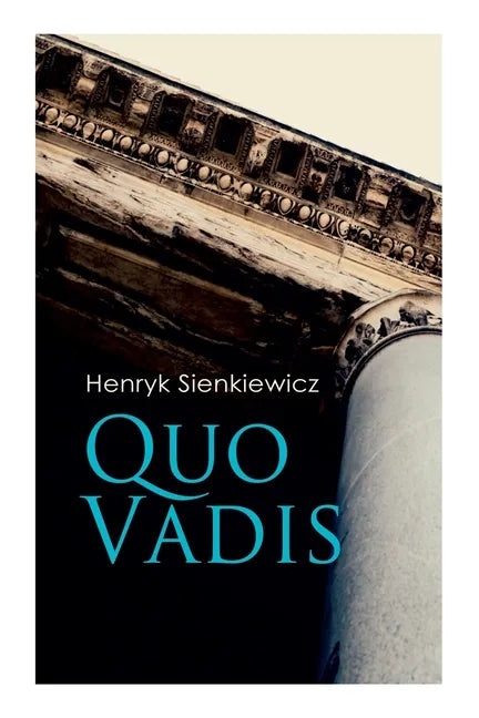 Quo Vadis: A Story of St. Peter in Rome in the Reign of Emperor Nero - Paperback