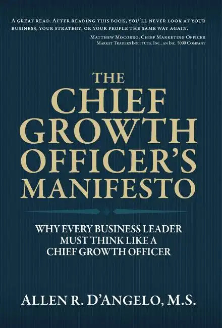 The Chief Growth Officer's Manifesto: Why Every Business Leader Must Think Like a Chief Growth Officer - Hardcover