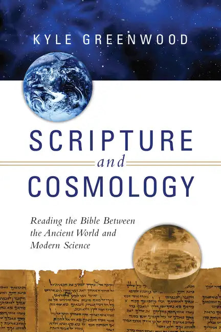 Scripture and Cosmology: Reading the Bible Between the Ancient World and Modern Science - Paperback
