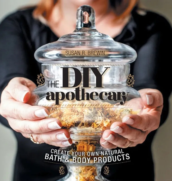 The DIY Apothecary: Create Your Own Natural Bath & Body Products - Hardcover