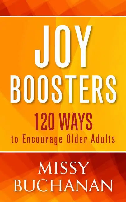 Joy Boosters: 120 Ways to Encourage Older Adults - Paperback