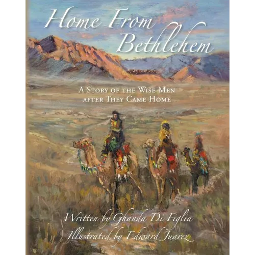 Home From Bethlehem: A Story of the Wise Men after They Came Home - Paperback