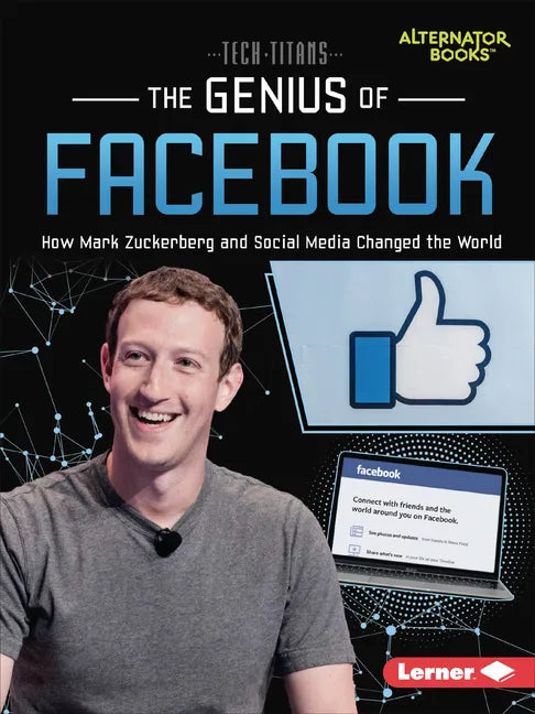 The Genius of Facebook: How Mark Zuckerberg and Social Media Changed the World - Paperback