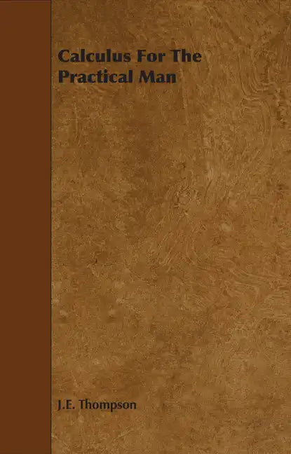 Calculus for the Practical Man - Hardcover