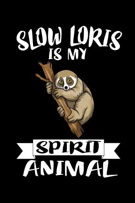 Slow Loris Is My Spirit Animal: Animal Nature Collection - Paperback