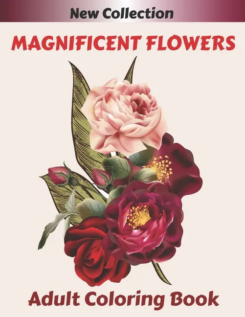 MAGNIFICENT FLOWERS Adult Coloring Book: An Adult coloring book with 50 flower patterns, Lotus, Roses, Lavender, Narcissus, Orchid, Iris, lilac, tulip - Paperback
