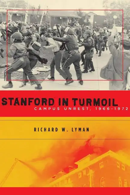 Stanford in Turmoil: Campus Unrest, 1966-1972 - Hardcover