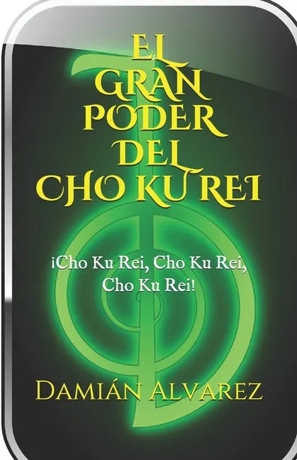 El Gran Poder del CHO KU REI: ¡Cho Ku Rei, Cho Ku Rei, Cho, Ku Rei! - Paperback