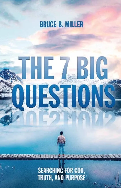 The 7 Big Questions: Searching for God, Truth, and Purpose - Paperback