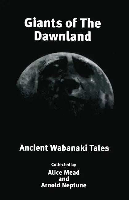 Giants of The Dawnland: Ancient Wabanaki Tales - Paperback