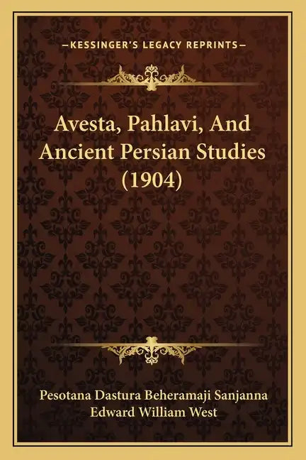 Avesta, Pahlavi, And Ancient Persian Studies (1904) - Paperback