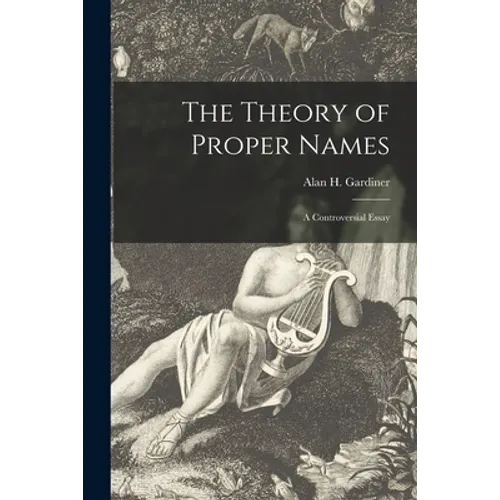 The Theory of Proper Names; a Controversial Essay - Paperback