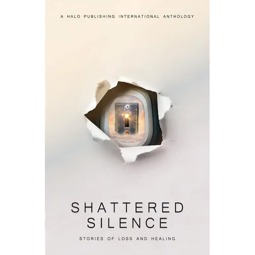 Shattered Silence: Stories of Loss and Healing - Paperback