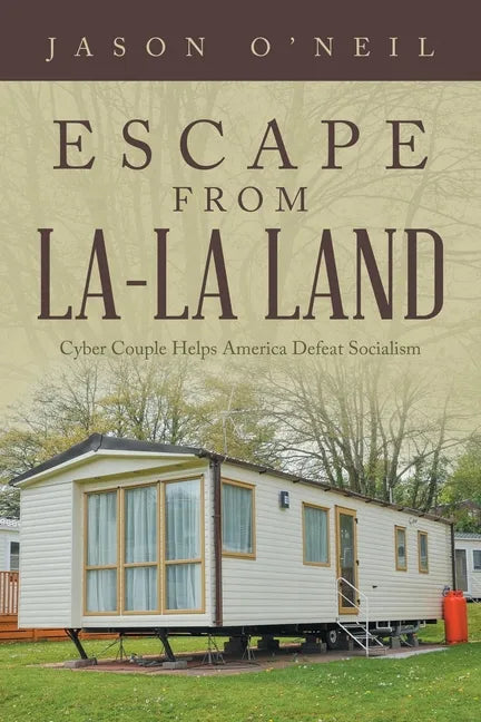 Escape from La-La Land: Cyber Couple Helps America Defeat Socialism - Paperback