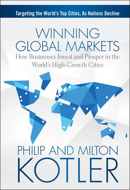 Winning Global Markets: How Businesses Invest and Prosper in the World's High-Growth Cities - Hardcover