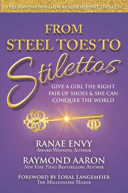 From Steel Toes To Stilettos: Give A Girl The Right Pair Of Shoes & She Can Conquer The World - Paperback