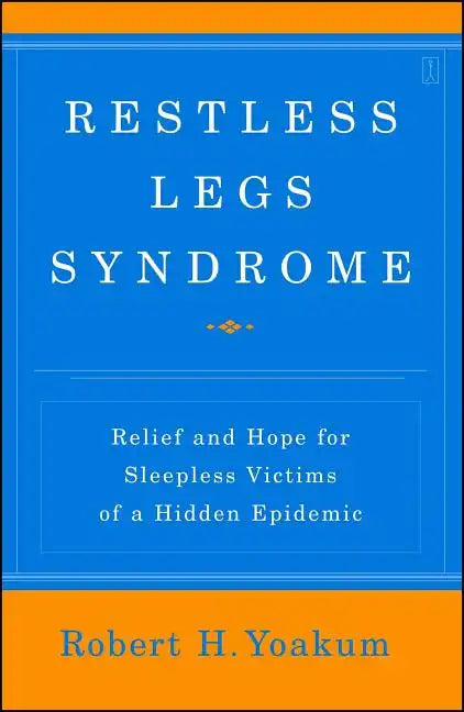 Restless Legs Syndrome: Relief and Hope for Sleepless Victims of a Hidden Epidemic - Paperback