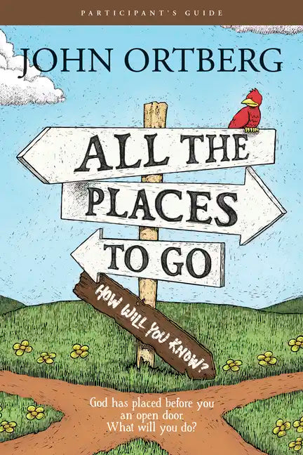 All the Places to Go . . . How Will You Know? Participant's Guide: God Has Placed Before You an Open Door. What Will You Do? - Paperback