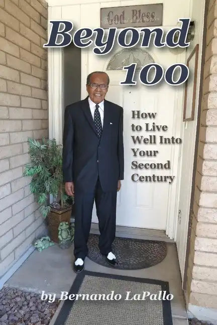 Beyond 100: How To Live Well Into Your Second Century - Paperback