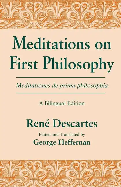 Meditations on First Philosophy/ Meditationes de prima philosophia: A Bilingual Edition - Paperback