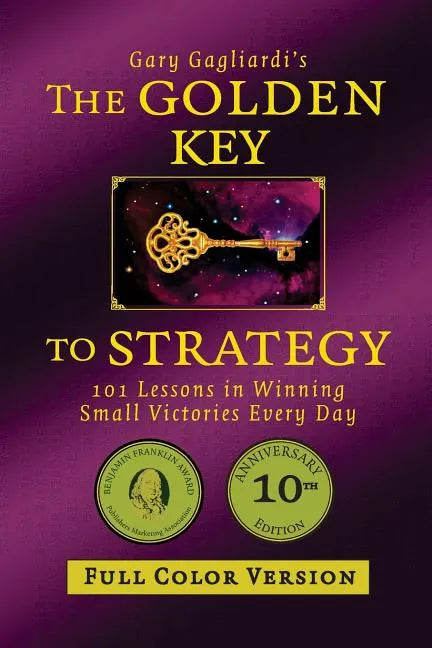 The Golden Key to Strategy (Full Color Version): 101 Lessons in Winning Small Victories Every Day - Paperback