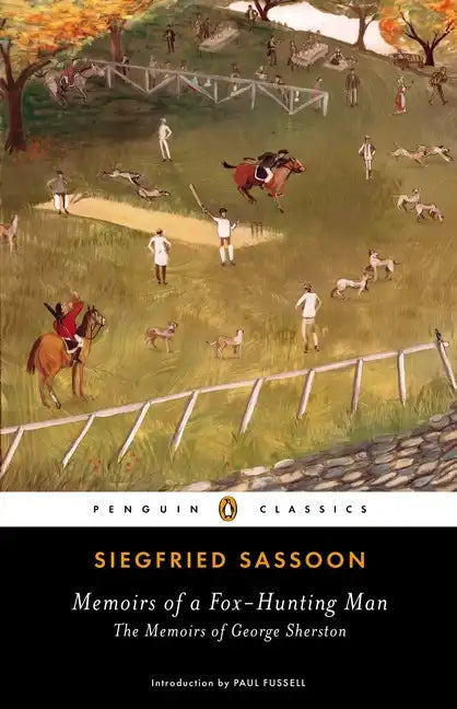 Memoirs of a Fox-Hunting Man: Memoirs of a Fox-Hunting Man: The Memoirs of George Sherston - Paperback