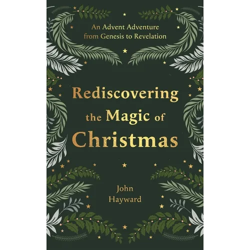 Rediscovering the Magic of Christmas: An Advent Adventure from Genesis to Revelation - Hardcover
