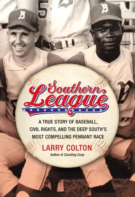 Southern League: A True Story of Baseball, Civil Rights, and the Deep South's Most Compelling Pennant Race - Hardcover
