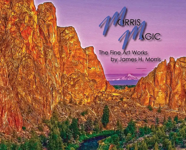 Morris Magic: The Fine Art Works by James H. Morris - Hardcover