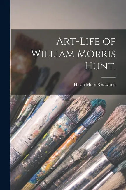 Art-life of William Morris Hunt. - Paperback