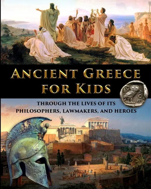 Ancient Greece for Kids Through the Lives of its Philosophers, Lawmakers, and Heroes - Paperback