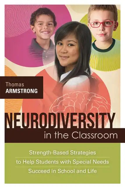 Neurodiversity in the Classroom: Strength-Based Strategies to Help Students with Special Needs Succeed in School and Life - Paperback