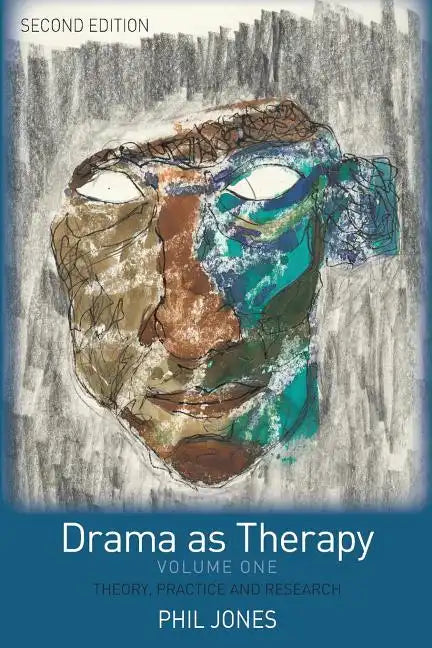 Drama as Therapy Volume 1: Theory, Practice and Research - Paperback