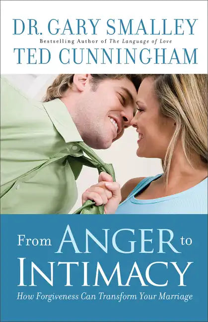 From Anger to Intimacy: How Forgiveness Can Transform Your Marriage - Paperback