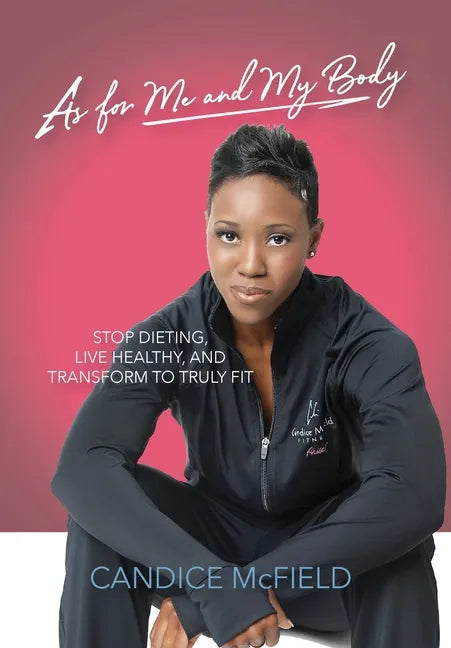 As For Me and My Body: Transform to Truly Fit - Hardcover