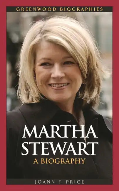 Martha Stewart: A Biography - Hardcover