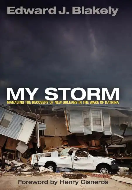 My Storm: Managing the Recovery of New Orleans in the Wake of Katrina - Hardcover