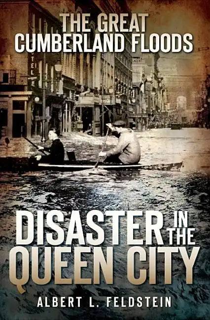 The Great Cumberland Floods: Disaster in the Queen City - Paperback